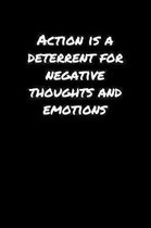 Action Is A Deterrent For Negative Thoughts And Emotions