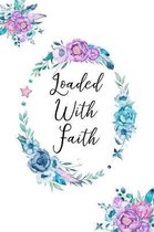 Loaded with Faith