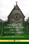 The Book of Common Prayer and The Scottish Liturgy