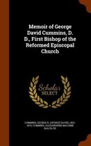 Memoir of George David Cummins, D. D., First Bishop of the Reformed Episcopal Church