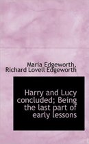 Harry and Lucy Concluded; Being the Last Part of Early Lessons