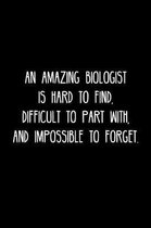 An Amazing Biologist is hard to find, difficult to part with, and impossible to forget.