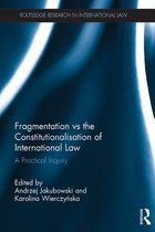 Routledge Research in International Law - Fragmentation vs the Constitutionalisation of International Law