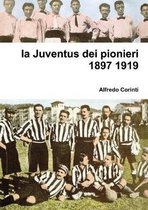 la Juventus Dei Pionieri 1897 1919