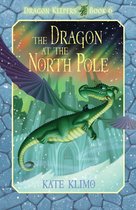 Dragon Keepers 6 - Dragon Keepers #6: The Dragon at the North Pole