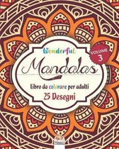 Wonderful Mandalas 3 - Libro da Colorare per Adultis