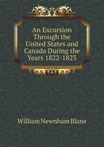 An Excursion Through the United States and Canada During the Years 1822-1823