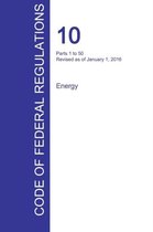 CFR 10, Parts 1 to 50, Energy, January 01, 2016 (Volume 1 of 4)