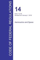 CFR 14, Parts 1 to 59, Aeronautics and Space, January 01, 2016 (Volume 1 of 5)