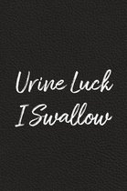 Urine Luck, I Swallow