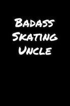 Badass Skating Uncle