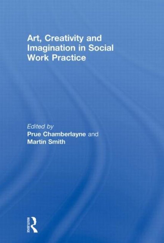 Art, Creativity And Imagination In Social Work Practice | 9780415590815 ...