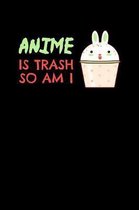 Anime Is Trash So Am I