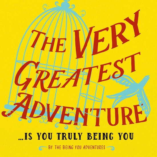 The Very Greatest Adventure....Is You Truly Being You - cover