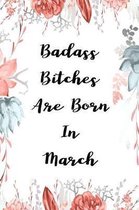 Badass Bitches Are Born In March