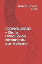 ICONOLOGIA - De la Crucifixion romane au surr alisme