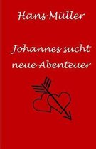 Johannes Sucht Neue Abenteuer