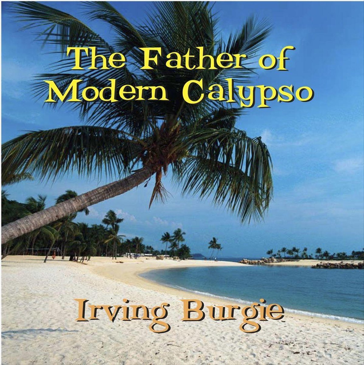 The Father Of Modern Calypso