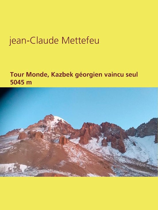 Tour Monde, Kazbek géorgien vaincu seul 5045 m - cover