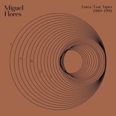 Miguel Flores - Lorca: Lost Tapes (19989-1990) (LP)