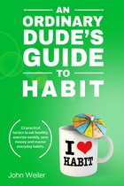 An Ordinary Dude’s Mindfulness Series 2 - An Ordinary Dude's Guide to Habit