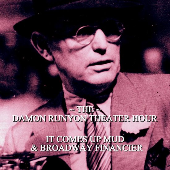 Damon Runyon Theater - It Comes Up Mud & Broadway Financier - cover
