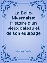 La Belle-Nivernaise: Histoire d'un vieux bateau et de son équipage