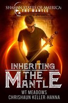 Shaman States of America: The Mantle 2 - Inheriting the Mantle