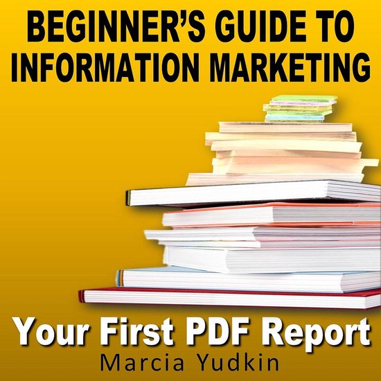 Beginner's Guide to Information Marketing - Your First PDF R ... - cover