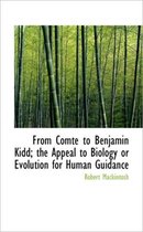 From Comte to Benjamin Kidd; The Appeal to Biology or Evolution for Human Guidance