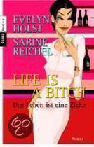 Life Is A Bitch - Das Leben Ist Eine Zicke