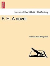 F. H. a Novel.