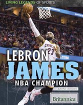 Living Legends of Sports - LeBron James: NBA Champion