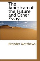 The American of the Future and Other Essays