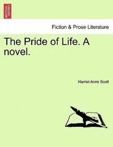 The Pride of Life. A novel.