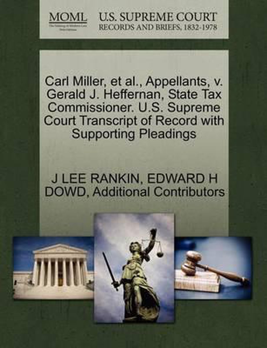 Carl Miller, Et Al., Appellants, V. Gerald J. Heffernan, State Tax Commissioner. U.S. Supreme Court Transcript of Record with Supporting Pleadings - J Lee Rankin