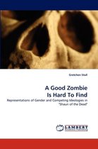 A Good Zombie Is Hard To Find