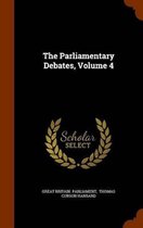The Parliamentary Debates, Volume 4