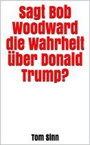 Sagt Bob Woodward die Wahrheit über Donald Trump?