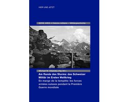 ARES 4 - Am Rande des Sturms: Das Schweizer Militär im Ersten Weltkrieg / En marche de la tempête : les forces armées suisse pendant la Première Guerre mondiale