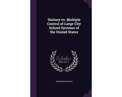 Unitary vs. Multiple Control of Large City School Systems of the United States