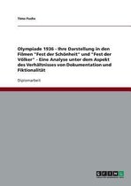 Olympiade 1936 - Ihre Darstellung in den Filmen Fest der Schoenheit und Fest der Voelker - Eine Analyse unter dem Aspekt des Verhaltnisses von Dokumentation und Fiktionalitat