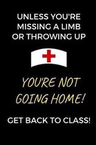 Unless You're Missing A Limb Or Throwing Up You're Not Going Home! Get Back To Class!