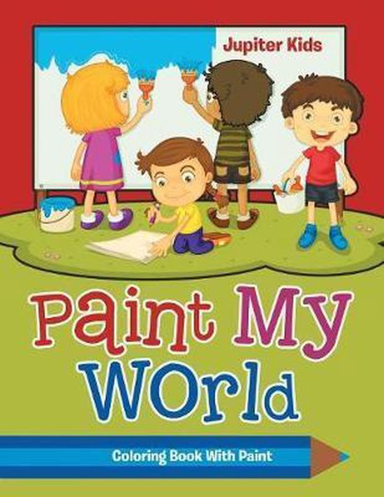 Paint My World, Jupiter Kids 9781683053064 Boeken