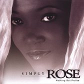 Simply Rose: Nothing But Praise