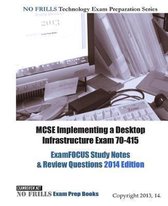 MCSE Implementing a Desktop Infrastructure Exam 70-415 ExamFOCUS Study Notes & Review Questions 2014 Edition