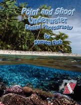 Point and Shoot Underwater Digital Photography