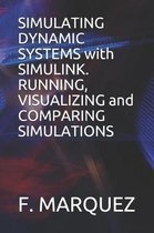 Simulating Dynamic Systems with Simulink. Running, Visualizing and Comparing Simulations