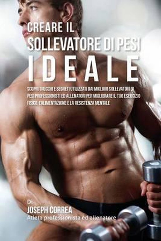 Creare il Sollevatore Di Pesi Ideale - cover