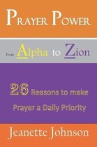 Prayer Power from Alpha to Zion